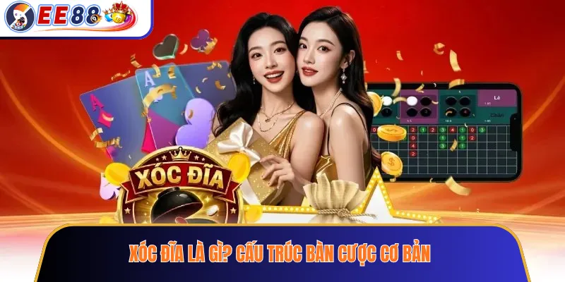 Xóc Đĩa Là Gì? Cấu Trúc Bàn Cược Cơ Bản